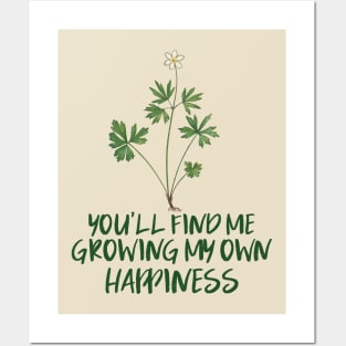 You'll Find Me Growing My Own Happiness Posters and Art